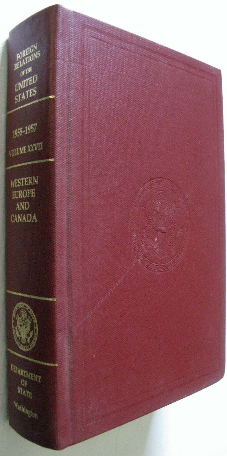 Foreign Relations of the United States, 1955-1957, Volume XXVII: Western Europe and Canada