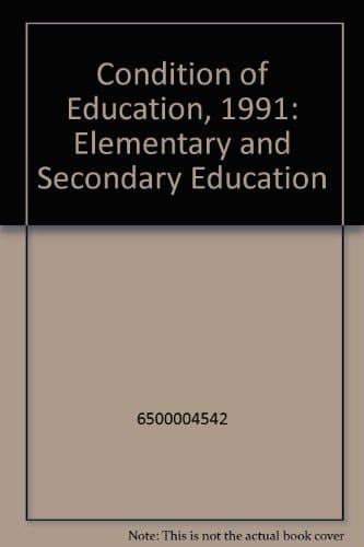 The Condition of Education, 1991: Elementary and secondary education