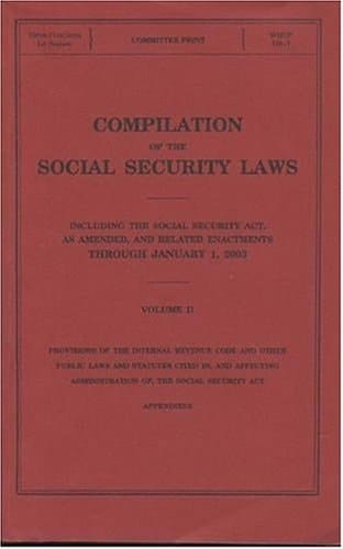 Compilation of the Social Security Laws, V. 2 Including the Social Security Act, as Amended, and Related Enactments Through January 1, 2003, V. 2