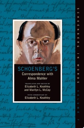 Schoenberg's Correspondence With Alma Mahler (Schoenberg in Words)