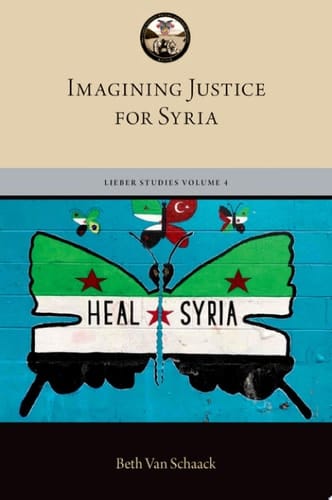 Imagining Justice for Syria: Water Always Finds its Way (The Lieber Studies Series Book 4)
