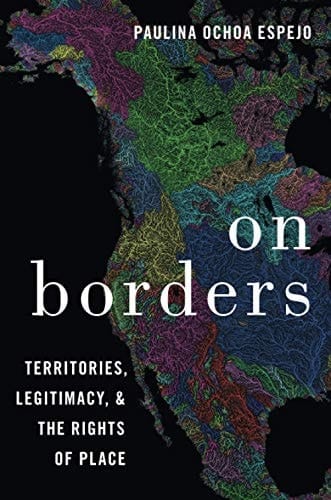 On Borders: Territories, Legitimacy, and the Rights of Place: Territories, Legitimacy, and the Rights of Place