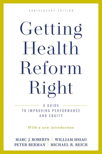 Getting Health Reform Right, Anniversary Edition: A Guide to Improving Performance and Equity
