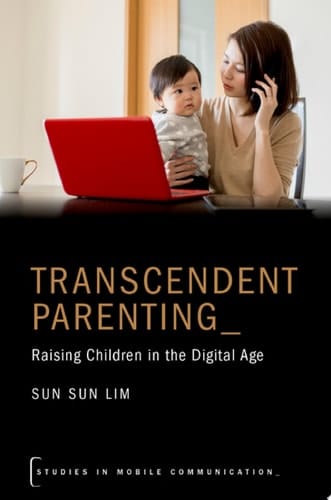 Transcendent Parenting: Raising Children in the Digital Age (Studies in Mobile Communication)