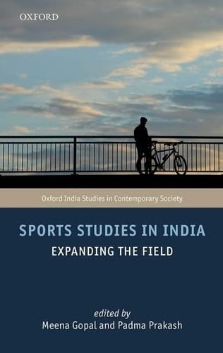 Sports Studies in India: Expanding the Field (Oxford India Studies in Contemporary Society)