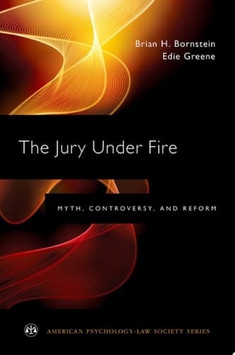 The Jury Under Fire: Myth, Controversy, and Reform (American Psychology-Law Society Series)