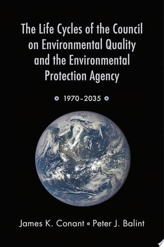 The Life Cycles Of The Council On Environmental Quality And The Environmental Protection Agency