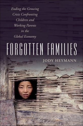 Forgotten Families: Ending the Growing Crisis Confronting Children and Working Parents in the Global Economy
