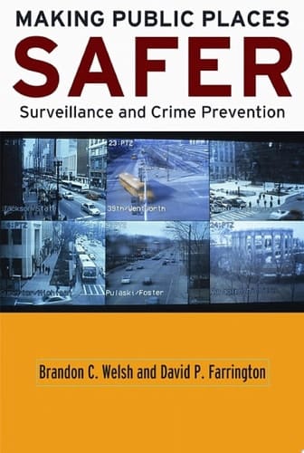 Making Public Places Safer: Surveillance and Crime Prevention (Studies in Crime and Public Policy)