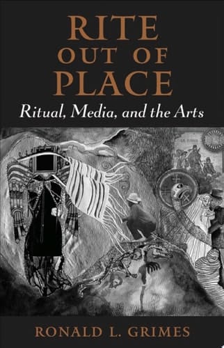 Rite out of Place: Ritual, Media, and the Arts
