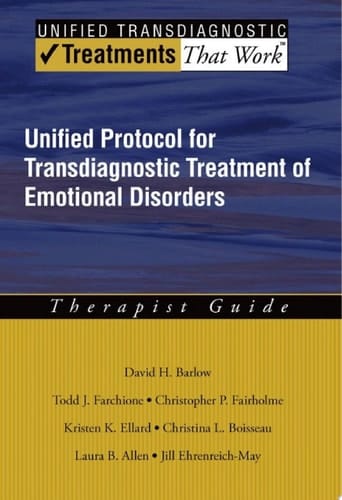 Unified Protocol for Transdiagnostic Treatment of Emotional Disorders: Therapist Guide (Treatments That Work)