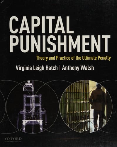 Capital Punishment: Theory and Practice of the Ultimate Penalty