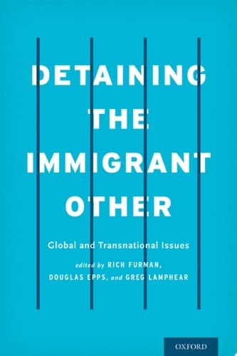 Detaining The Immigrant Other