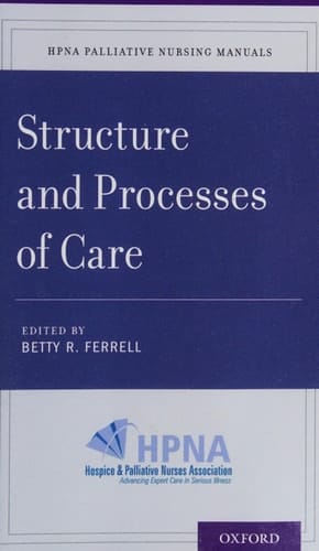 Structure and Processes of Care (HPNA Palliative Nursing Manuals)