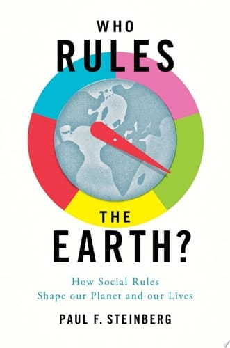 Who Rules the Earth?: How Social Rules Shape Our Planet and Our Lives