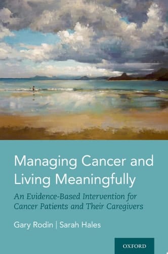Managing Cancer and Living Meaningfully An Evidence-Based Intervention for Cancer Patients and Their Caregivers