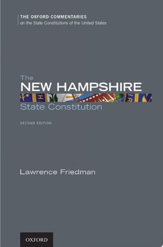 The New Hampshire State Constitution (Oxford Commentaries on the State Constitutions of the United States)