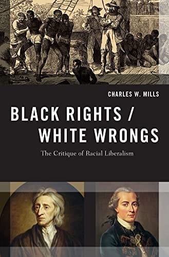 Black Rights/White Wrongs: The Critique of Racial Liberalism (Transgressing Boundaries: Studies in Black Politics and Black Communities)