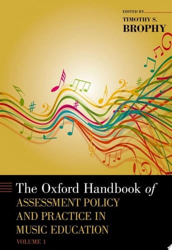The Oxford Handbook of Assessment Policy and Practice in Music Education