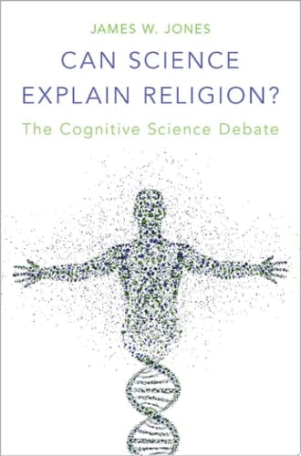 Can Science Explain Religion?: The Cognitive Science Debate