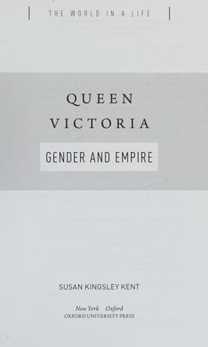 Queen Victoria: Gender and Empire (The World in a Life Series)