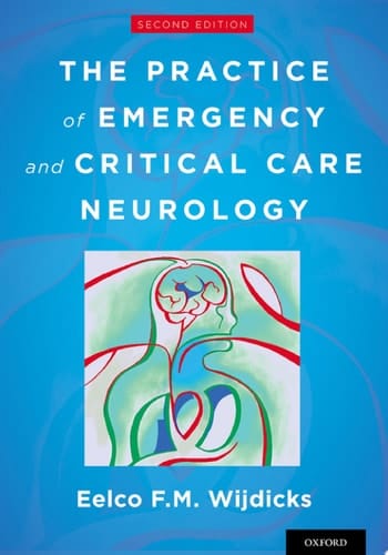 The Practice of Emergency and Critical Care Neurology 2nd Ed.+ Selected Tables and Figures from The Practice of Emergency and Critical Care Neurology 2nd Ed.