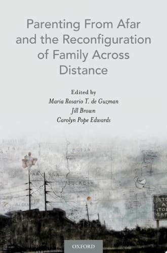 Parenting From Afar And The Reconfiguration Of Family Across Distance