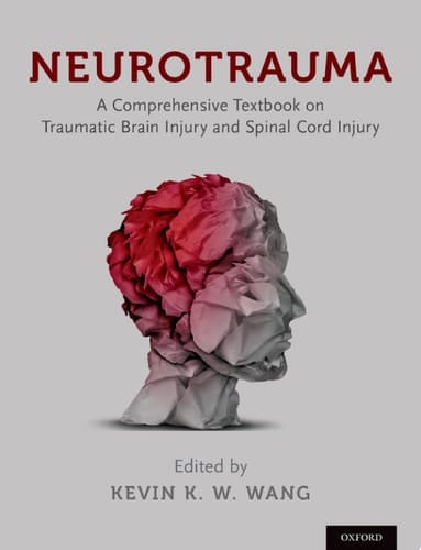 Neurotrauma A Comprehensive Textbook on Traumatic Brain Injury and Spinal Cord Injury