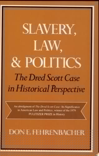 Slavery, Law, and Politics: The Dred Scott Case in Historical Perspective (Galaxy Books)