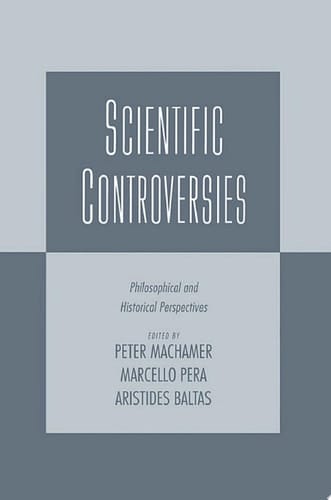 Scientific Controversies: Philosophical and Historical Perspectives