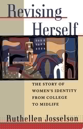 Revising Herself: The Story of Women's Identity from College to Midlife