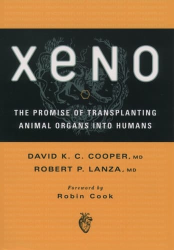Xeno: The Promise of Transplanting Animal Organs into Humans