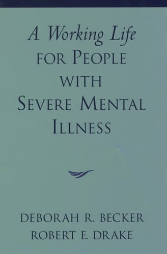 A Working Life for People with Severe Mental Illness (Innovations in Practice and Service Delivery with Vulnerable Populations)