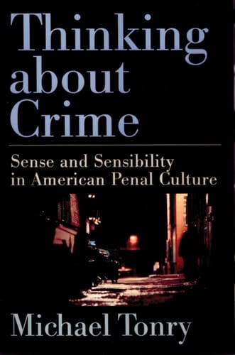 Thinking about Crime: Sense and Sensibility in American Penal Culture (Studies in Crime and Public Policy)