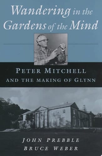 Wandering in the Gardens of the Mind: Peter Mitchell and the Making of Glynn
