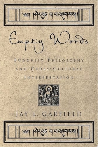 Empty Words: Buddhist Philosophy and Cross-Cultural Interpretation