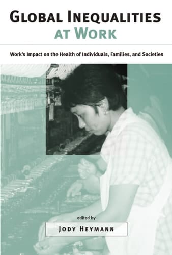 Global Inequalities at Work: Work's Impact on the Health of Individuals, Families, and Societies