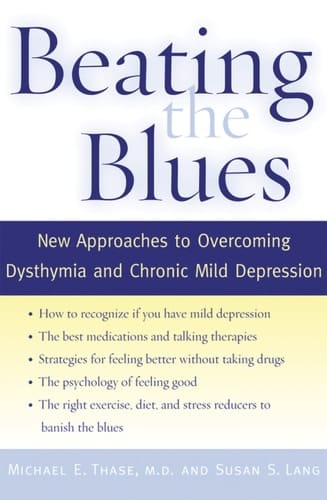 Beating the Blues: New Approaches to Overcoming Dysthymia and Chronic Mild Depression