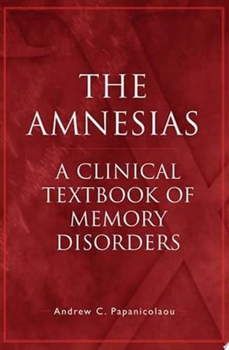 The Amnesias: A Clinical Textbook of Memory Disorders