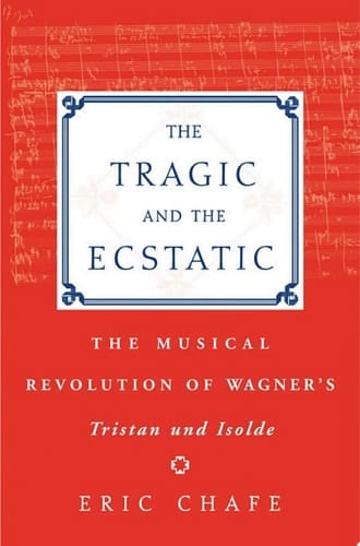 The Tragic and the Ecstatic: The Musical Revolution of Wagner's Tristan and Isolde