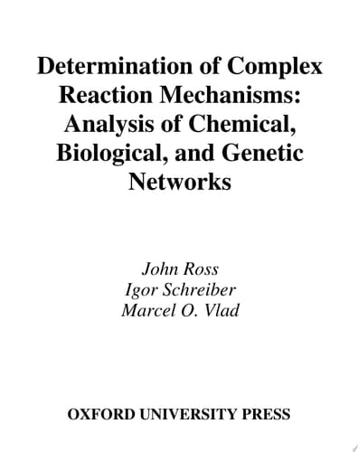 Determination of Complex Reaction Mechanisms: Analysis of Chemical, Biological, and Genetic Networks