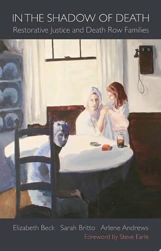In the Shadow of Death: Restorative Justice and Death Row Families