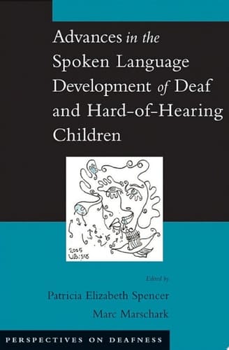 Advances in the Spoken-Language Development of Deaf and Hard-of-Hearing Children (Perspectives on Deafness)