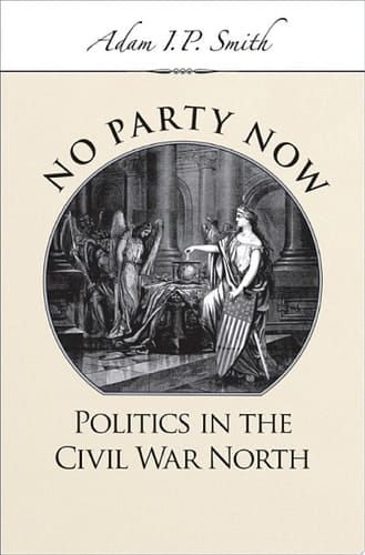 No Party Now: Politics in the Civil War North
