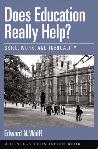 Does Education Really Help?: Skill, Work, and Inequality (Century Foundation Books (Oxford University Press))