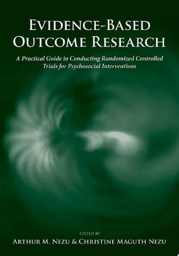 Evidence-Based Outcome Research: A Practical Guide to Conducting Randomized Controlled Trials for Psychosocial Interventions