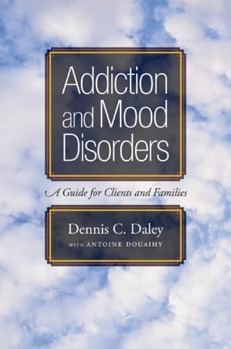 Addiction and Mood Disorders: A Guide for Clients and Families