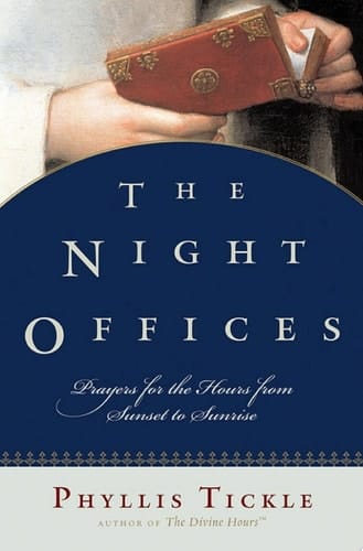 The Night Offices: Prayers for the Hours from Sunset to Sunrise