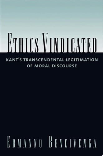 Ethics Vindicated: Kant's Transcendental Legitimation of Moral Discourse