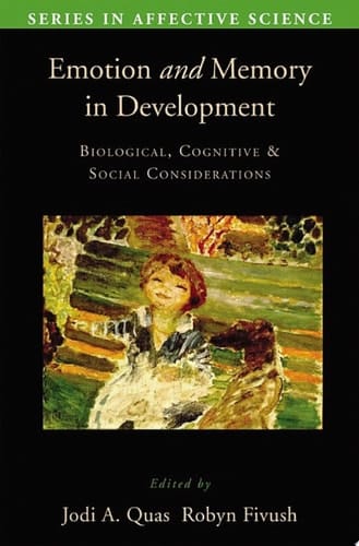 Emotion in Memory and Development: Biological, Cognitive, and Social Considerations (Series in Affective Science Book 24)